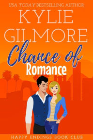 Title: Chance of Romance: Happy Endings Book Club series, Book 8, Author: Kylie Gilmore