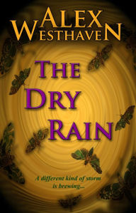 Title: The Dry Rain, Author: Alex Westhaven
