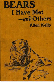 Title: Bears I Have Met - and Others, Author: Allen Kelly