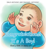 Title: Congratulations! It's A Boy! Gods Gift: A Story of Love, Author: Rachel Anthony