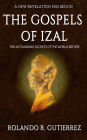 The Gospels Of Izal-The Astounding Secrets of the World Before