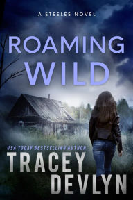 Title: Roaming Wild: The Steeles 5, Author: Tracey Devlyn