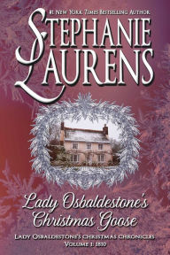 Title: Lady Osbaldestone's Christmas Goose, Author: Stephanie Laurens