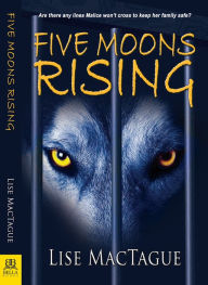Title: Five Moons Rising, Author: Lise MacTague