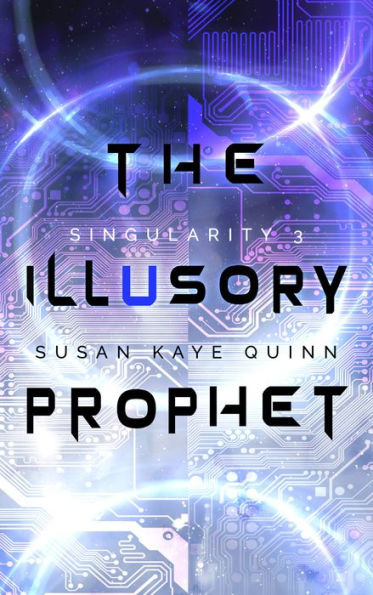 The Illusory Prophet (Singularity #3)