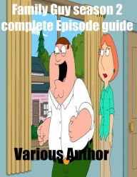 Title: Family Guy season 2 complete Episode guide, Author: Various Author