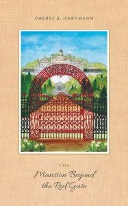 Title: The Mansion Beyond the Red Gate, Author: Cheryl S. Hartmann