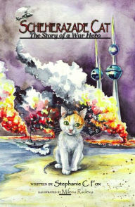 Title: Scheherazade Cat - The Story of a War Hero, Author: Stephanie C. Fox