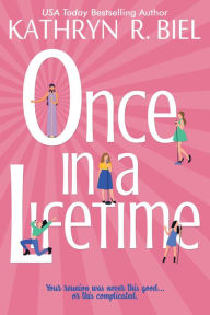 Title: Once in a Lifetime, Author: Kathryn R. Biel