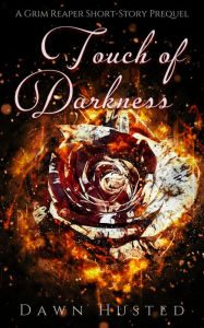 Title: Touch of Darkness: An Urban Fantasy Short Story (Scythe of Darkness, #0.5), Author: Dawn Husted