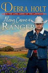 Title: Along Came a Ranger, Author: Debra Holt