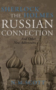 Title: Sherlock Holmes and the Russian Connection, Author: N M Scott