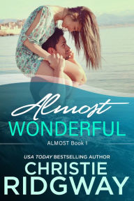 Title: Almost Wonderful (Book 1), Author: Christie Ridgway