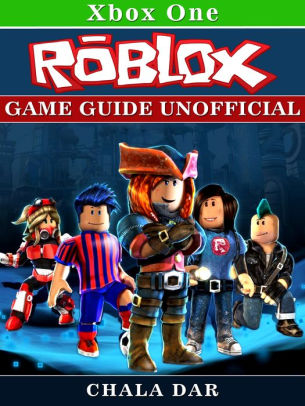 Roblox Xbox One Game Guide Unofficial By Chala Dar Nook Book Ebook Barnes Noble - xbox one exclusive roblox