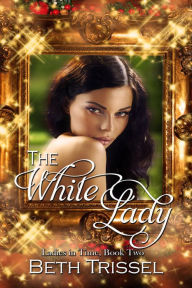 Title: The White Lady, Author: Beth Trissel