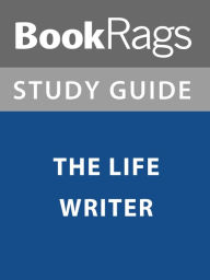 Title: Summary & Study Guide: The Life Writer, Author: BookRags