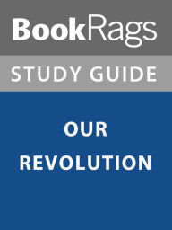Title: Summary & Study Guide: Our Revolution, Author: BookRags
