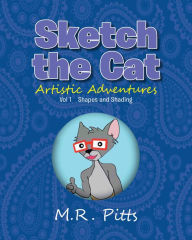 Title: Sketch the Cat Artistic Adventures: Vol 1 Shapes and Shading, Author: Swamp Ward Orchestra