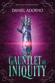 Title: Gauntlet of Iniquity (A Christian Epic Fantasy), Author: Daniel Adorno