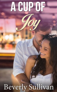 Title: A Cup Of Joy, Author: Beverly Sullivan