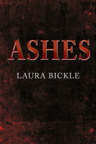 Title: Ashes, Author: Laura Bickle