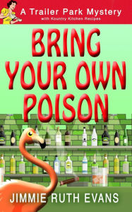 Title: Bring Your Own Poison, Author: Jimmie Ruth Evans