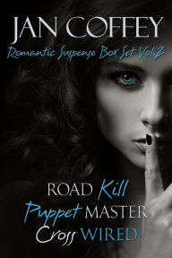 Jan Coffey Suspense Box Set: Volume Two: Three Complete Novels: Road Kill, Puppet Master, Cross Wired