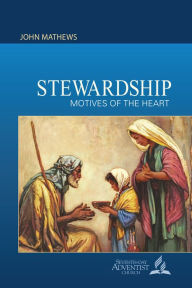 Title: Stewardship: Motives of the Heart, Author: John Mathews