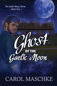 Title: Ghost Of The Gaelic Moon (2), Author: Carol Maschke