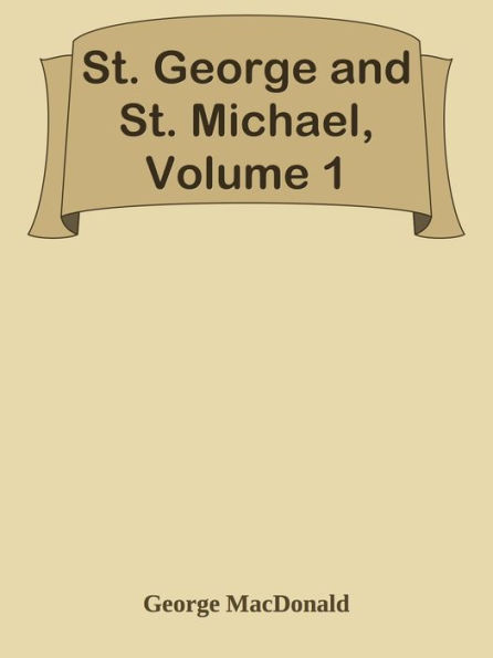 St. George and St. Michael, Volume 1