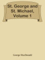 St. George and St. Michael, Volume 1