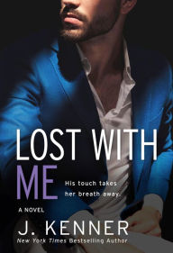 Title: Lost With Me, Author: J. Kenner