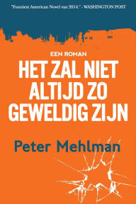 Title: Het zal niet altijd zo geweldig zijn: een roman, Author: Peter Mehlman