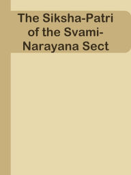 Title: The Siksha-Patri of the Svami-Narayana Sect, Author: Ye Jun Lee