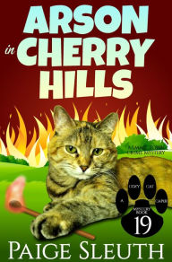 Title: Arson in Cherry Hills: A Small-Town Crime Mystery, Author: Paige Sleuth