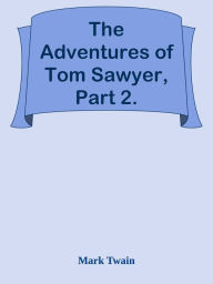 Title: The Adventures of Tom Sawyer, Part 2., Author: Mark Twain