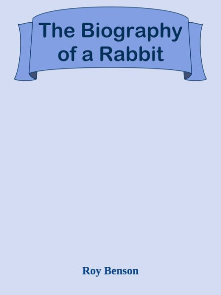 The Biography of a Rabbit