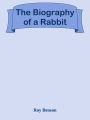 The Biography of a Rabbit