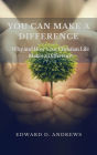 YOU CAN MAKE A DIFFERENCE: Why and How Your Christian Life Makes a Difference