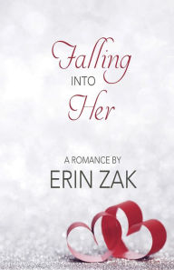 Title: Falling Into Her, Author: Erin Zak
