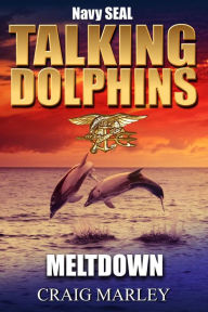 Title: Navy SEAL TALKING DOLPHINS-MELTDOWN, Author: Larceny