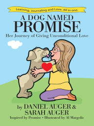Title: A Dog Named Promise: Her Journey of Giving Unconditional Love, Author: Sarah Auger