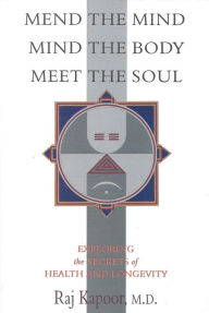 Title: Mend The Mind, Mind the Body, Meet the Soul, Author: Raj Kapoor