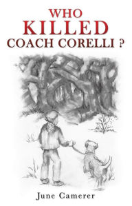 Title: WHO KILLED COACH CORELLI ?, Author: June Camerer