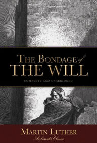Title: The Bondage of the Will, Author: Martin Luther