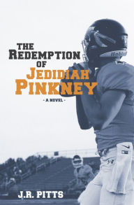 Title: The Redemption of Jedidiah Pinkney, Author: J.R. Pitts