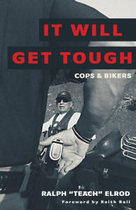 Title: It Will Get Tough: Cops & Bikers, Author: Ralph