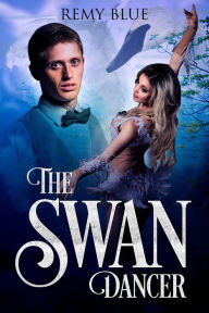 Title: The Swan Dancer, Author: Remy Blue