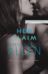 Title: Her Claim, Author: Rebecca Grace Allen