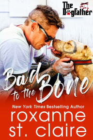 Title: Bad to the Bone, Author: Roxanne St. Claire